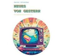 Neues von GesternKurzgeschichtensammlung - Daniel Schreiber - Books on Demand GmbH - Livre en Anglais Daniel SchreiberDaniel Schreiber (Auteur)