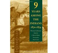 Neuf ans parmi les Indiens, 1870-1879 : L'histoire de la captivité et de la vie d'un Texan parmi les Indiens
