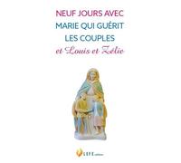 Neuf jours avec Marie qui guérit les couples et Louis et Zélie - Guillaume D' Alancon - Life Eds - broché - Essai