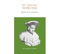 Neuf jours avec Thomas More Apôtre de la conscience - Thomas More Leadership Intégral - le Laurier - broché - Essai