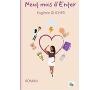 Neuf mois d'Enfer - Eugénie Ducher - Douro - broché - Récit