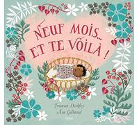 Neuf mois... et te voilà !