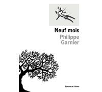 Neuf mois - Philippe Garnier - De L'olivier Eds - broché - Roman