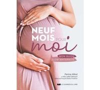 Neuf mois pour moi - Mon guide slow maternité