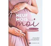 Neuf mois pour moi - Mon guide slow maternité - Perrine Alliod - Courrier Du Livre - broché - Guide
