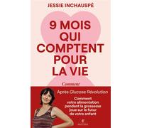 Jessie Inchauspé – Neuf mois qui comptent pour la vie – Broché
