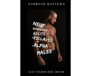 Neuf nouveaux récits d'esclaves et d'alpha males: compilation gay bdsm