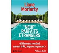 Neuf parfaits étrangers Liane Moriarty (Auteur), Béatrice Taupeau (Traduction)