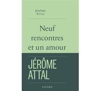 Neuf rencontres et un amour - Jérôme Attal - Fayard - broché - Roman