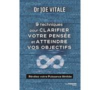 Neuf techniques pour clarifier votre pensée et atteindre vos objectifs - Révélez votre Puissance ill