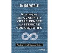 Neuf techniques pour clarifier votre pensée et atteindre vos objectifs - Révélez votre Puissance ill Joe Vitale (Auteur), Olivier Vinet (Traduction)