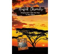 Neufeld Chronicles: Bringing God's Light And Hope To West Africa
