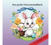 NEUHEIT: Das große Oster- Ausmalbuch - speziell für Linkshänder ab 7 Jahren konzipiert! ✨ Freude, Leichtigkeit und Osterzauber! ✨: 65 super niedliche ... Strahlende Kinderaugen garantiert!