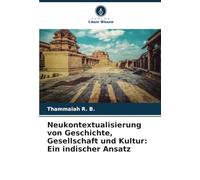 Neukontextualisierung von Geschichte, Gesellschaft und Kultur: Ein indischer Ansatz