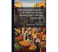 Neuman And Baretti's Dictionary Of The Spanish And English Languages