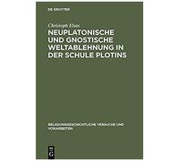 Neuplatonische Und Gnostische Weltablehnung in Der Schule Plotins, Religionsgeschichtliche Versuche Und Vorarbeiten Christoph Elsas (Auteur)