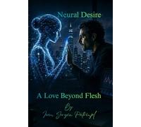 Neural Desire: A Love Beyond Flesh, Time and Artificial Consciousness