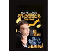 Neural Markets: Deep Learning and the Psychology of Trading