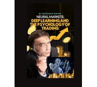 Neural Markets: Deep Learning and the Psychology of Trading