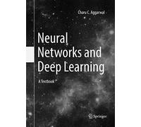 Neural Networks and Deep Learning: A Textbook