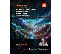NEURAL NETWORKS AND DEEP LEARNING WITH PYTHON A PRACTICAL APPROACH