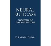 NEURAL SUITCASE: THE KEEPER OF THOUGHT AND TIME