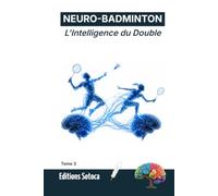 NEURO-BADMINTON : L'Intelligence du Double: Neurosciences de la synchronisation cérébrale et de la performance collective (Tome 3)