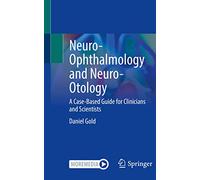 Neuro-ophthalmologie et neuro-otologie – Guide par cas pour cliniciens et scientifiques – Springer