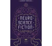 Neuro-science-fiction Docteur Laurent Vercueil (Auteur), Cedric Bucaille (Illustration), Roland Lehoucq (Directeur éditorial)