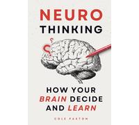 Neuro Thinking: How your Brain Decide and Learn