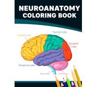 Neuroanatomy Coloring Book: Brain anatomy coloring guide featuring detailed illustrations of cranial nerves neural circuits and nervous system pathways