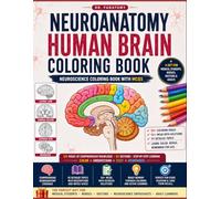 Neuroanatomy Human Brain Coloring Book: Neuroscience Coloring Book with MCQs ( Multiple Choice Questions) | A Gift for Medical School Students, Nurses, Doctors and Adults