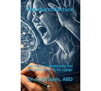 Neuroarchitecture: Learning How to Understand Your Inner Resistance ~ To ALL Change