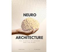 Neuroarchitecture: The Science of Spaces and the Mind