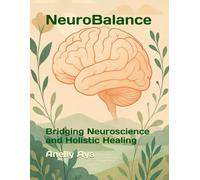 NeuroBalance: Bridging Neuroscience and Holistic Healing