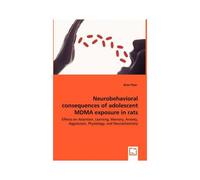 Neurobehavioral Consequences Of Adolescent Mdma Exposure In Rats - Effects On Attention, Learning, Memory, Anxiety, Aggression, Physiology, And Neurochemistry