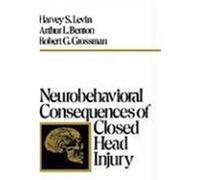 Neurobehavioral Consequences of Closed Head Injury Arthur L. Benton, Harvey S. Levin, Robert G. Grossman (Auteur)