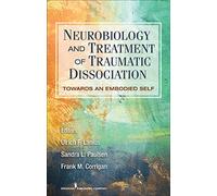 Neurobiology and Treatment of Traumatic Dissociation: Towards an Embodied Self