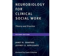 Neurobiology for Clinical Social Work: Theory and Practice