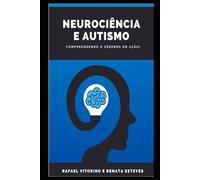 Neurociência e Autismo: Compreendendo o Cérebro em Ação