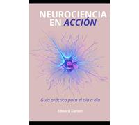 Neurociencia en acción: Guía práctica para el día a día