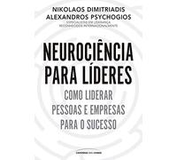 Neurociência para líderes: Como liderar pessoas e empresas para o sucesso