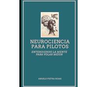 Neurociencia para pilotos: Entendiendo la mente para volar mejor