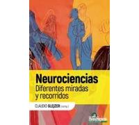 Neurociencias. Diferentes Miradas Y Recorridos