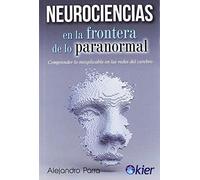 Neurociencias en la frontera de lo paranormal: Comprender lo inexplicable en las redes del cerebro