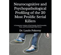 Neurocognitive and Psychopathological Profiling of the 20 Most Prolific Serial Killers: A Comparative Analysis of Psychopathy, Dark Personality Traits, and Neurobiological Risk Factors