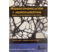 Neurocomunicación y neuromarketing: Teorías y aplicaciones en la era digital.
