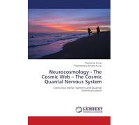 Neurocosmology - The Cosmic Web - The Cosmic Quantal Nervous System: Conscious Stellar Systems and Quantal Communication