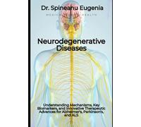 Neurodegenerative Diseases: Understanding Mechanisms, Key Biomarkers, and Innovative Therapeutic Advances for Alzheimer's, Parkinson's, and ALS