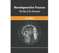 Neurodegenerative Processes: The Role Of Sex Hormones